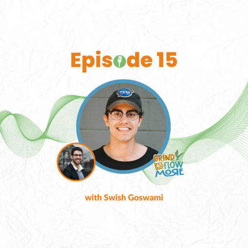 Swish Goswami in the grind less flow more podcast